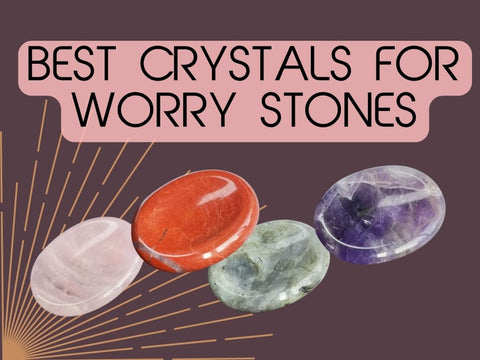Top Crystals Used in Worry Stones and What They Mean