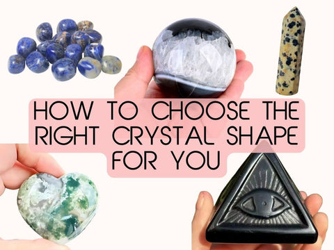 How to Choose the Right Crystal Shape for You