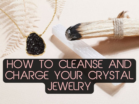 How to Cleanse and Charge Your Crystal Jewelry