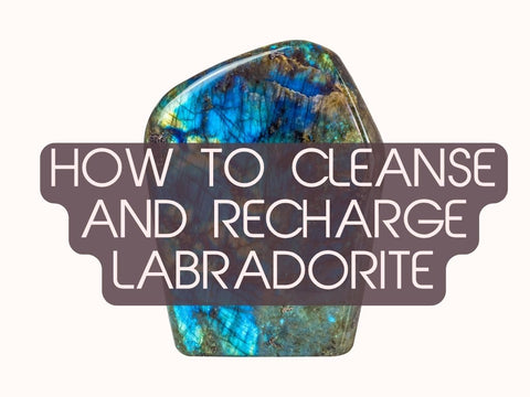 How to Cleanse and Recharge Labradorite