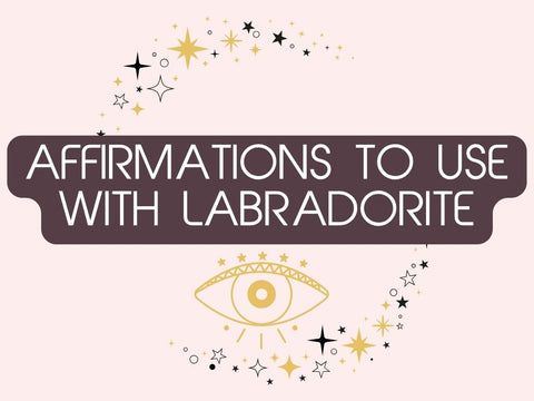 Affirmations to Use with Labradorite