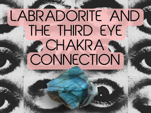 Labradorite and the Third Eye Chakra Connection