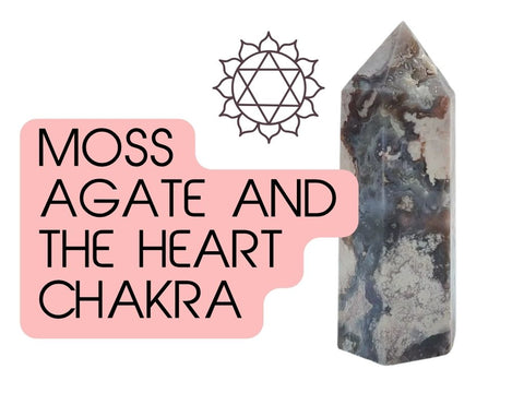 Moss Agate and the Heart Chakra Connection