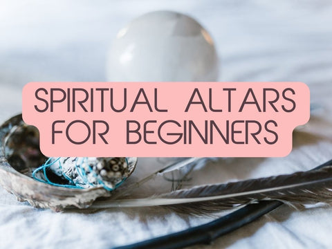 Spiritual Altars for Beginners: Start Your Sacred Space Today