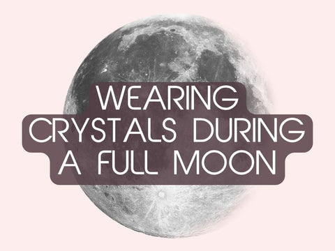Wearing Crystals During a Full Moon: Does It Matter?