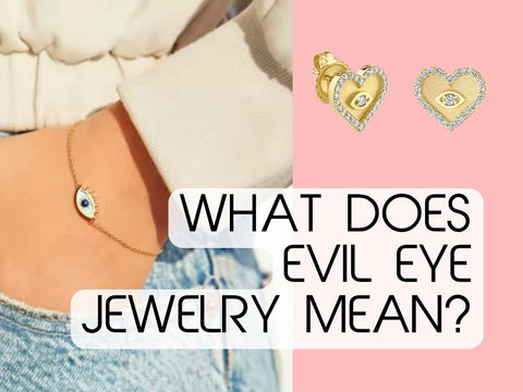 What Does Evil Eye Jewelry Mean?